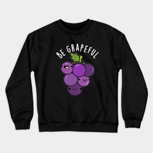 Be Grapeful Cute Grateful Grape Pun Crewneck Sweatshirt